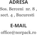 ADRESA Sos. Berceni nr. 8 , sect. 4 , Bucuresti E-MAIL office@norpack.ro